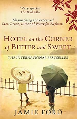 Hotel on the Corner of Bitter and Sweet: The international bestseller and word-of-mouth sensation (English Edition)