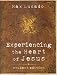Experiencing the Heart of Jesus: Student Edition (Lucado, Max)