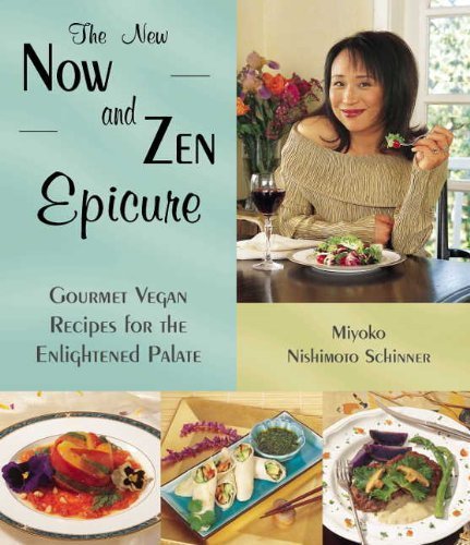 The New Now and Zen Epicure: Gourmet Vegan Recipes for the Enlightened Palate by Schinner, Miyoko Nishimoto (2001) Paperback