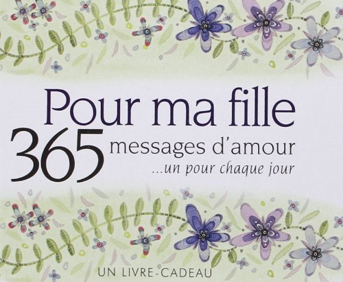 Télécharger Pour Ma Fille - 365 Messages d'Amour Livre PDF Gratuit