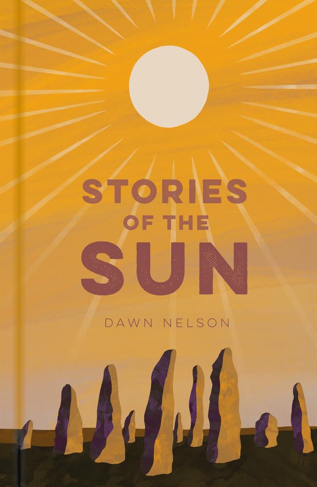 Dawn Nelson Stories of the Sun Hardback Book