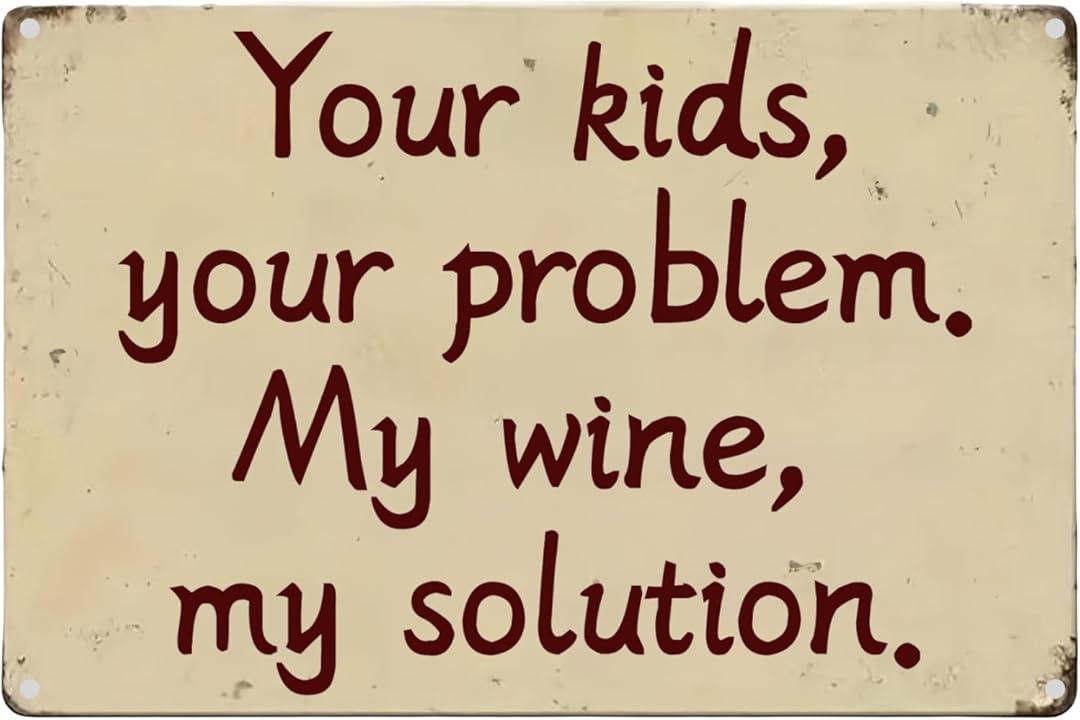 Your Kids Your Problem My Wine My Solution Retro Art Plaque Wall Decor Funny Gifts for Cafe Home Kitchen Garage Bathroom Farm Garden Bar Metal Posters Tin Sign 8x12 Inch