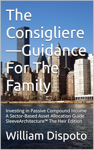 The Consigliere—Guidance For The Family: Investing in Passive Compound Income