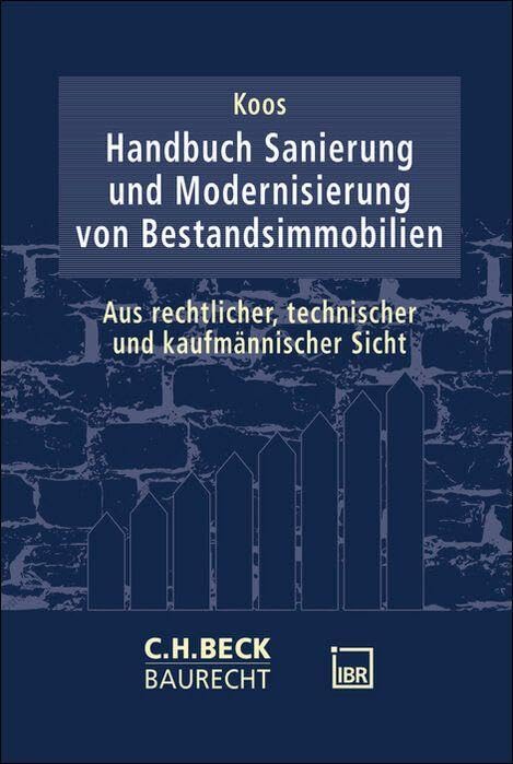Handbuch Sanierung und Modernisierung von Bestandsimmobilien: Aus rechtlicher, technischer und kaufmännischer Sicht (C.H. Beck Baurecht)