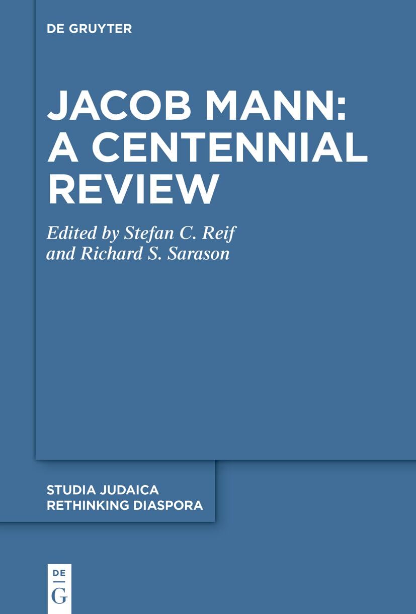 Jacob Mann: A Centennial Review: Papers delivered at a conference held at St John’s College, Cambridge in July 2023: 10 (Rethinking Diaspora, 10)