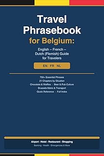Travel Phrasebook for Belgium: Essential Phrases for Every Situation – English, French and Dutch Guide for Travelers (European Travel Phrasebook Series)