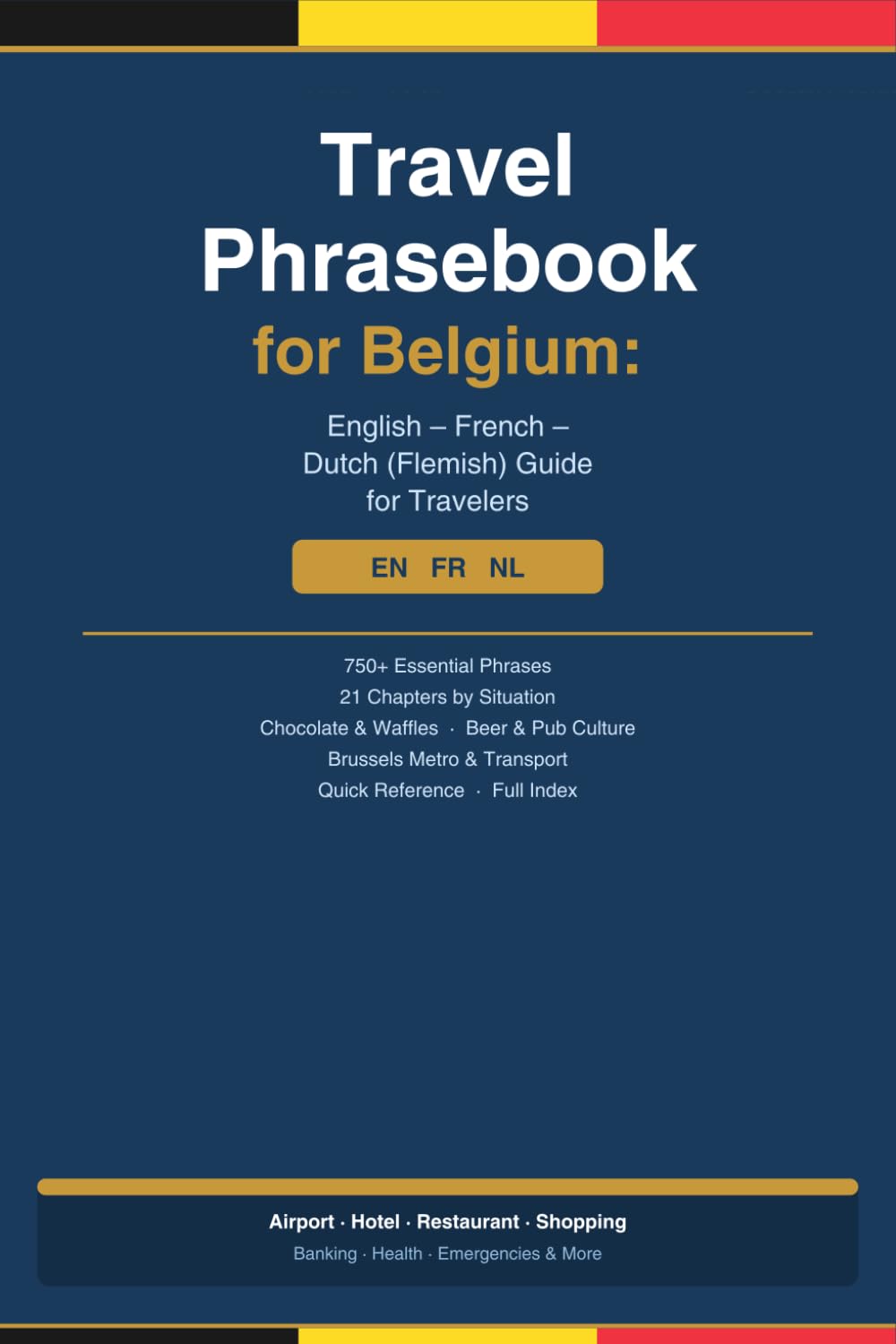 Travel Phrasebook for Belgium: Essential Phrases for Every Situation – English, French and Dutch Guide for Travelers (European Travel Phrasebook Series)
