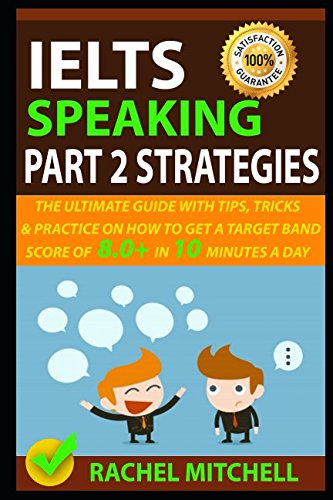 Ielts Speaking Part Strategies The Ultimate Guide With Tips