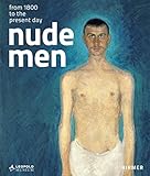  Nude Men. From 1800 to the present day: Catalogue to the exhibition at Leopold Museum in Vienna from 19.10.2012-28.1.2013