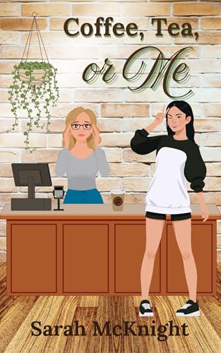 Coffee, Tea, or Me: A Sweet, Sapphic Coffeeshop Romance with a Dash of Spice
