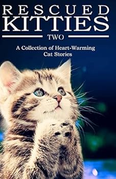 Paperback RESCUED KITTIES Two: A Collection of Heart-Warming Cat Stories Book