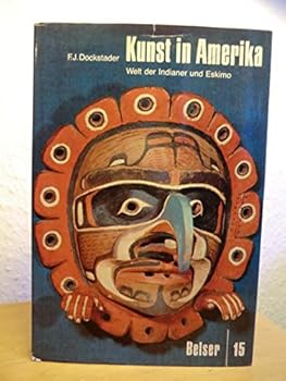 Unknown Binding Kunst in Amerika. Band I: Welt der Indianer und Eskimo [German] Book