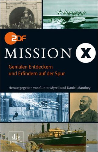 Mission X: Genialen Entdeckern und Erfindern auf der Spur (dtv Fortsetzungsnummer 0, Band 24580) Mission X: Genialen Entdeckern und Erfindern auf der Spur (dtv Fortsetzungsnummer 0, Band 24580)