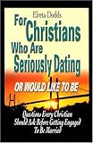 For Christians Who Are Seriously Dating or Would Like to Be: Questions Every Christian Should Ask Before Getting Engaged to Be Married