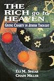 The Rich Go to Heaven: Giving Charity in Jewish Thought