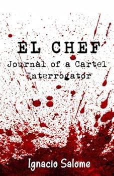 El Chef: Journal of a Cartel Interrogator