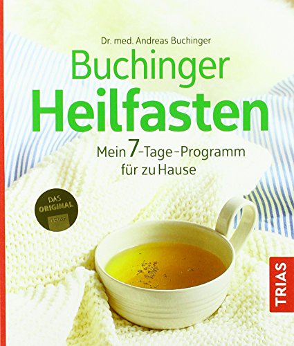 Buchinger Heilfasten: Mein 7-Tage-Programm für zu Hause Buchinger Heilfasten: Mein 7-Tage-Programm für zu Hause