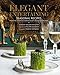 Elegant Entertaining: Seasonal Recipes from the American Ambassador's Residence in Paris