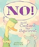 NO! Said Custard the Squirrel: A Picture Book