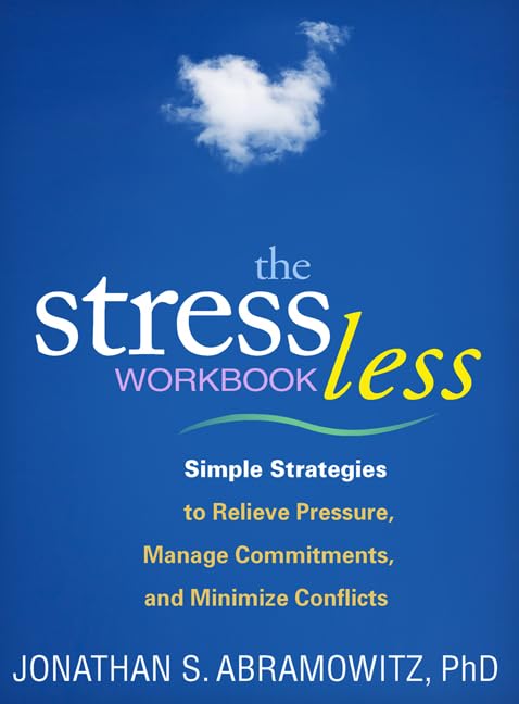 The Stress Less Workbook: Simple Strategies to Relieve Pressure, Manage Commitme