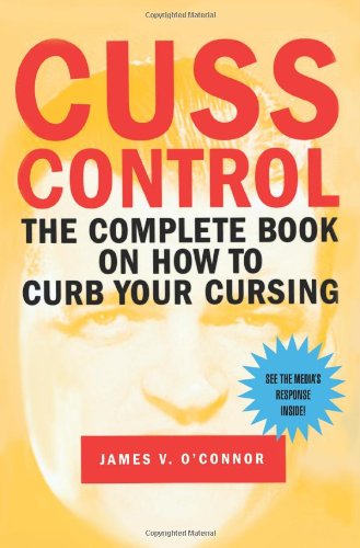 Cuss Control: The Complete Book on How to Curb Your Cursing