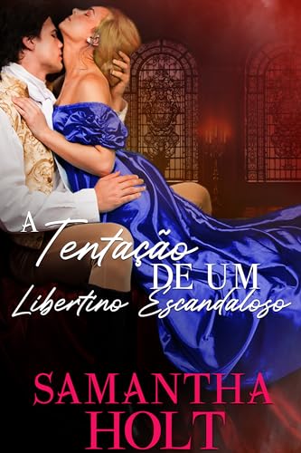 A Tentação de um Libertino Escandaloso: Romance de época regencial (Os Lordes da Rua do Escândalo Livro 3) (Portuguese Edition)