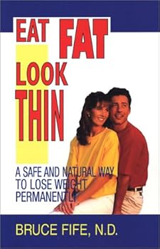 Paperback Eat Fat Look Thin : A Safe and Natural Way to Lose Weight Permanently Book