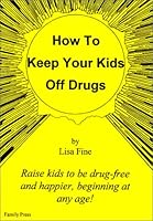 How To Keep Your Kids Off Drugs 0967879701 Book Cover