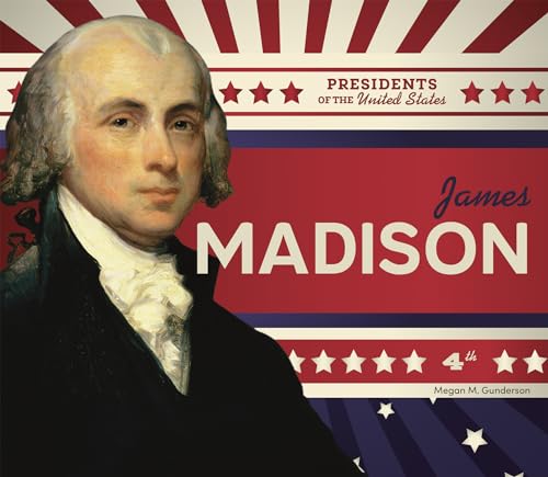 James Madison (Presidents of the United States)