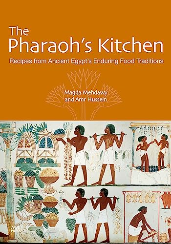 The Pharaoh's Kitchen: Recipes from Ancient Egypts Enduring Food Traditions