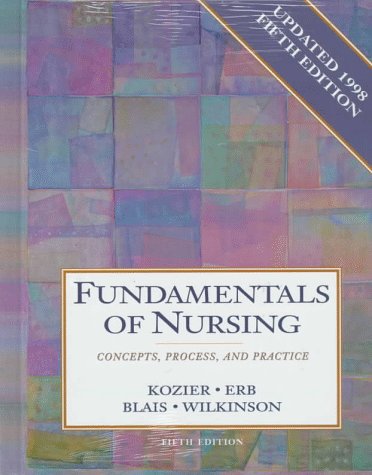 Fundamentals of Nursing: Concepts, Process, and Practice