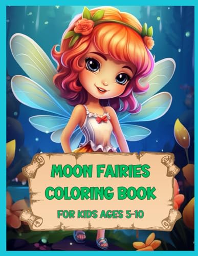 Moon Fairies Coloring Book For Kids Ages 5-10: Magical Moon Fairies: A Creative Coloring Book for Young Artists