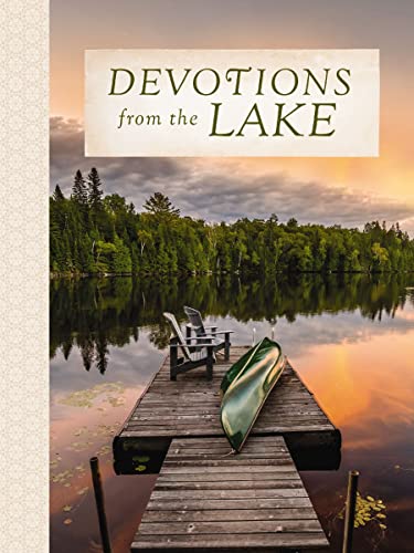 Devotions from the Lake: Finding God's Presence in Nature's Beauty (A 100-Day Devotional) (Devotions from . . .)
