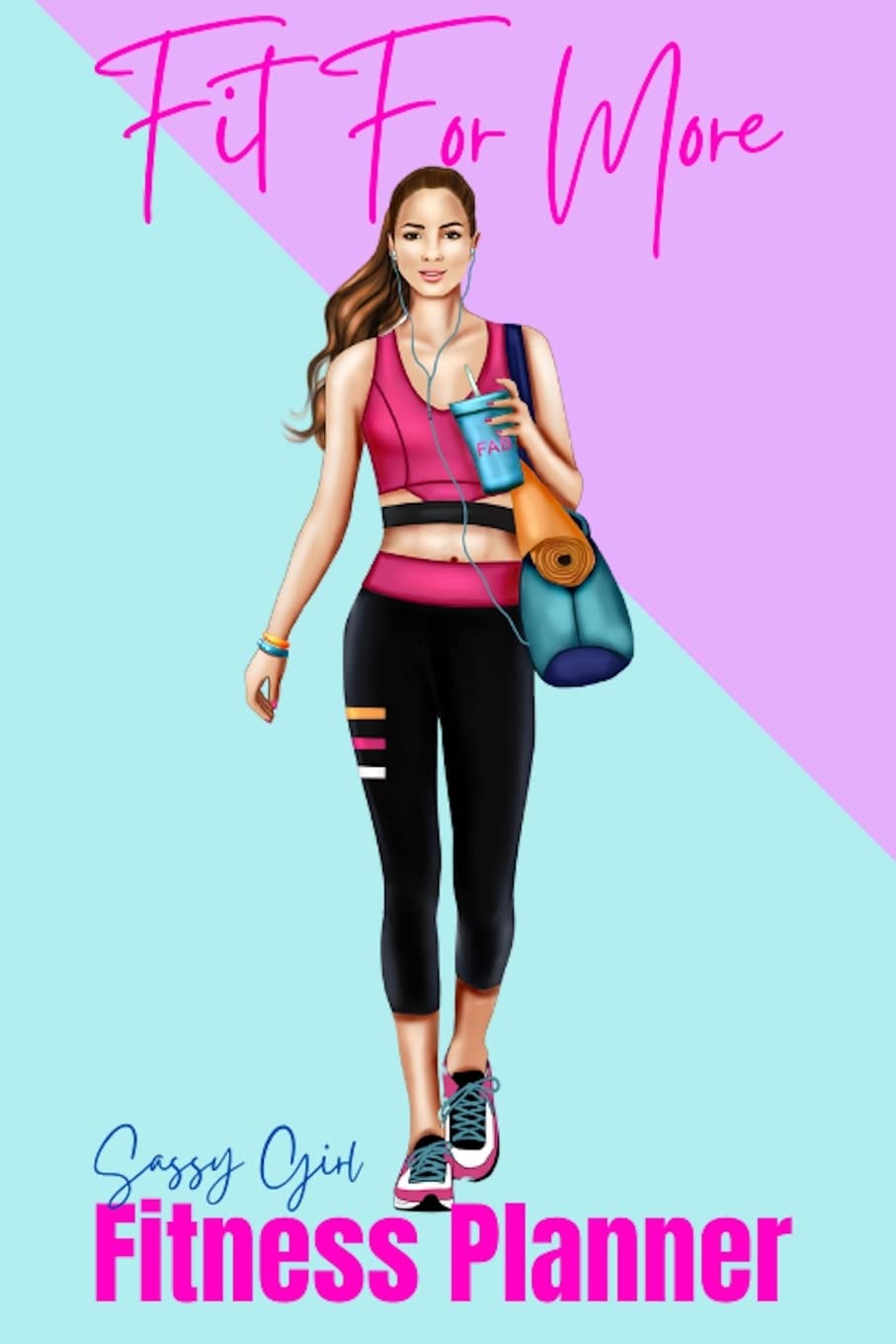 Fit For More Fitness Planner: Sassy Girl