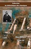 gautier bibliothèque contemporain  Nouvelles : Tome III - Théophile Gautier - Collection La bibliothèque des classiques - Éditions Ararauna