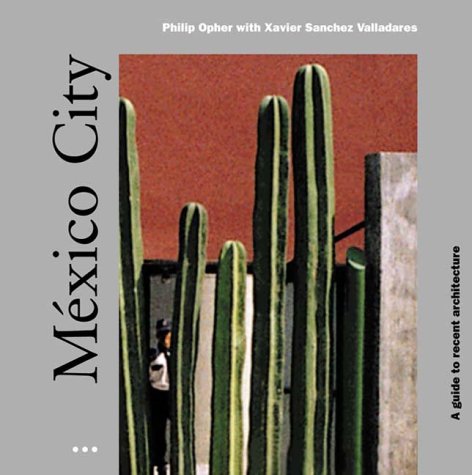 Mexico City: A Guide to Recent Architecture