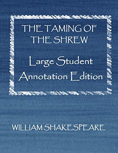 The Taming of the Shrew: Large student Annotation Edition: Formatted with wide spacing and wide margins for your own annotations (Write On Shakespeare)