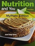 Nutrition and You, MyPlate Edition, and MasteringNutrition with MyDietAnalysis with Pearson eText (2nd Edition)
