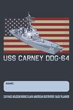 USS Carney DDG-64 - 110 Page Arleigh Burke Class American Destroyer Daily Planner: USA Flag Navy Ship Themed Undated Daily Schedule and Task Notebook
