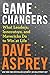 Game Changers: What Leaders, Innovators, and Mavericks Do to Win at Life  A Playbook of 46 Laws for Becoming Smarter, Faster, and Happier (Bulletproof, 4)