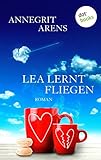  Lea lernt fliegen: Roman