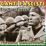  Canti Fascisti Fischia Il Sasso Vol 3