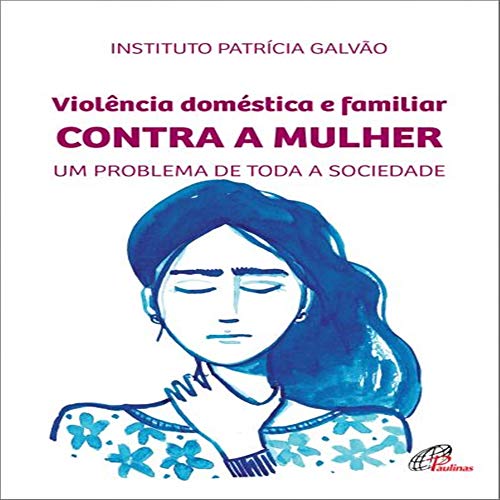 Violência doméstica e familiar contra a mulher: Um problema de toda a sociedade