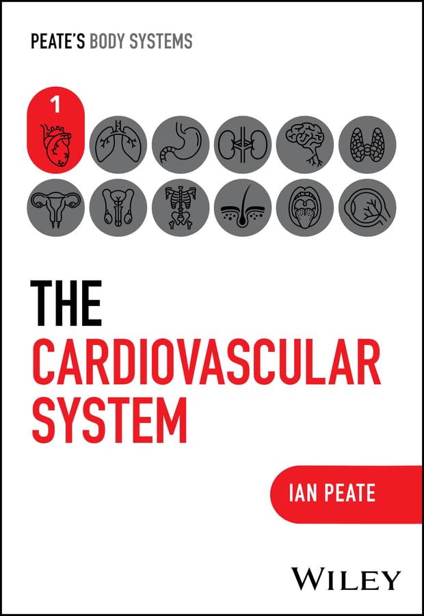 The Cardiovascular System (Peate's Body Systems)