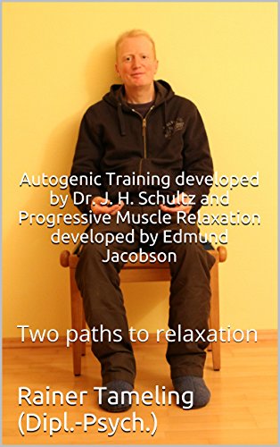 Autogenic Training developed by Dr. J. H. Schultz and Progressive Muscle Relaxation developed by Edmund Jacobson: Two paths to relaxation
