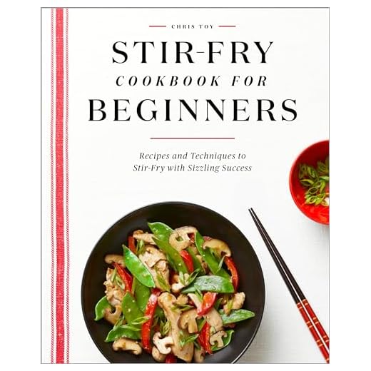 Stir-Fry Cookbook for Beginners: Recipes and Techniques to Stir-Fry with Sizzling Success