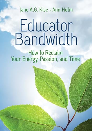 Cover of Educator Bandwidth: How to Reclaim Your Energy, Passion, and Time