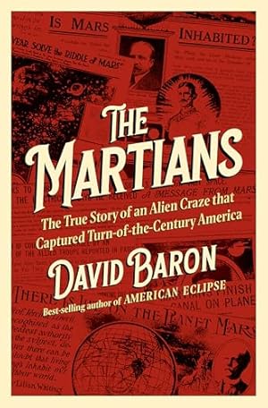 Book cover The Martians: The True Story of an Alien Craze that Captured Turn-of-the-Century America