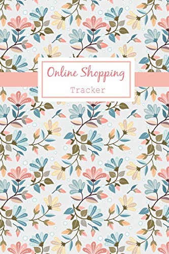 Online Shopping Tracker: Keep Tracking Organizer Notebook for online purchases or shopping orders made through an online website (Vol : 1) (Order log)