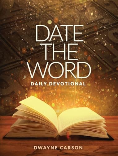 Date the Word Daily Devotional: A Daily Devotional Connecting God's Word with Every Day on the Calendar